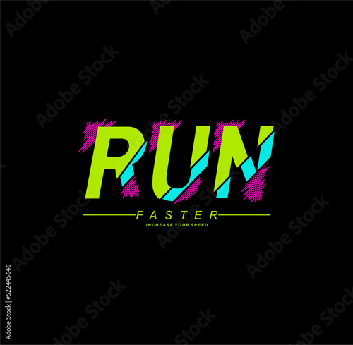 Run faster t-shirt and apparel design. Vector print, typography, poster. 