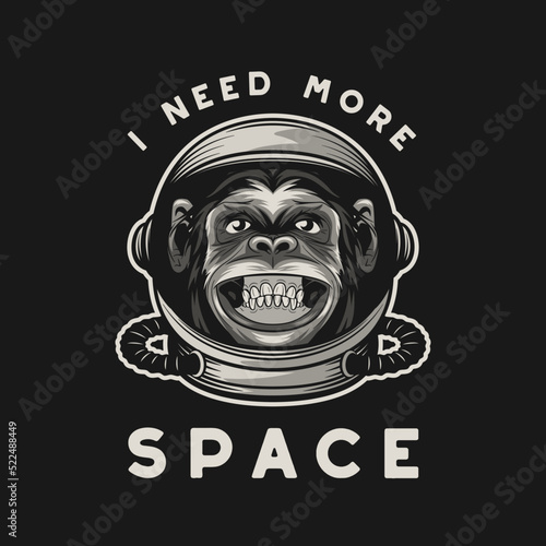 I Need More Space. Vector Typography Quote with Smiling Chimpanzee Ape. Astronaut Helmet, Funny Monkey. Spaceman Design for Wall Art, T-shirt Print, Poster. Cartoon Cute Chimp Monkey