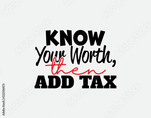 "Know Your Worth, Then Add Tax". Inspirational and Motivational Quotes Vector Isolated on Orange Background. Suitable For All Needs Both Digital and Print, Example Cutting Sticker, etc.