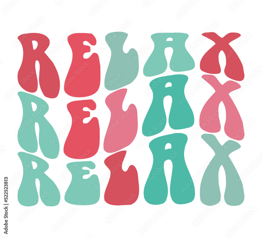 Relax, hand drawn lettering motivational, inspirational, positive quote; groovy retro wavy stacked text typography vector design isolated on white background. Phrase for t shirt, card