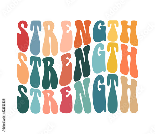 Strength  hand drawn lettering motivational  inspirational  positive quote  groovy retro wavy stacked text typography vector design isolated on white background. Phrase for t shirt  card