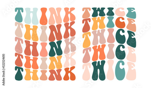 Think twice, hand drawn lettering motivational, inspirational, positive quote; groovy retro wavy stacked text typography vector design isolated on white background. Phrase for t shirt, card