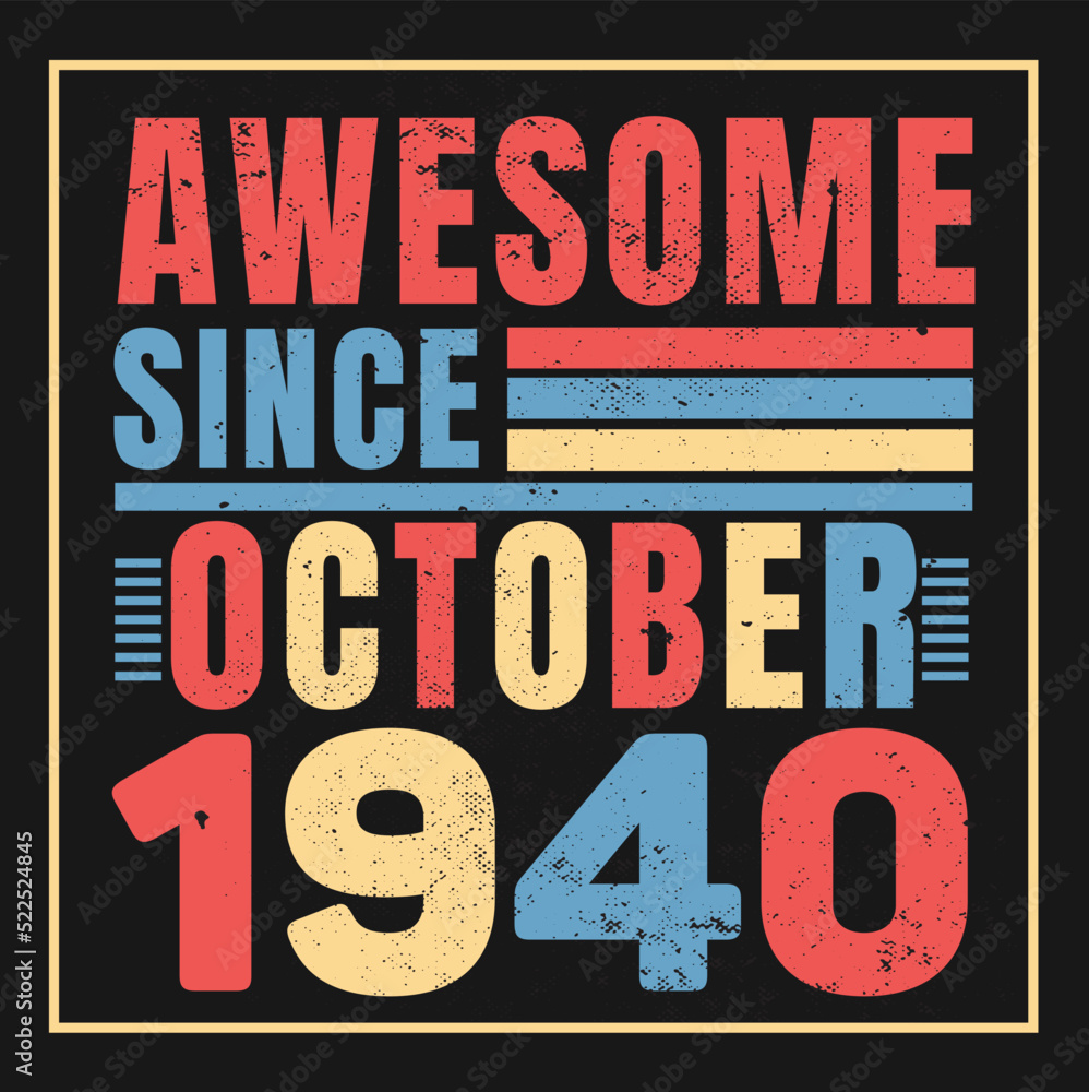 Awesome since October 1940.Vintage Retro Birthday Vector, Birthday gifts for women or men, Vintage birthday shirts for wives or husbands, anniversary T-shirts for sisters or brother