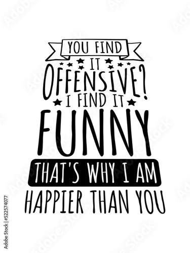 You find it offensive 