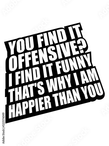 You find it offensive 