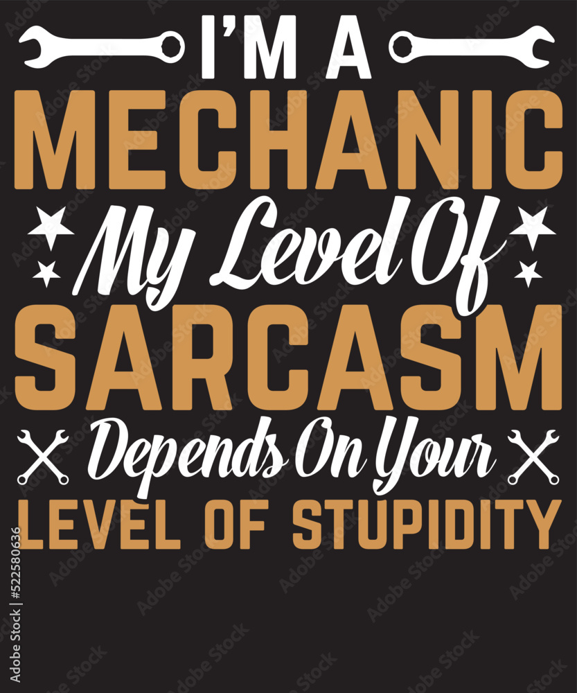 I am a mechanic my level of sarcasm
