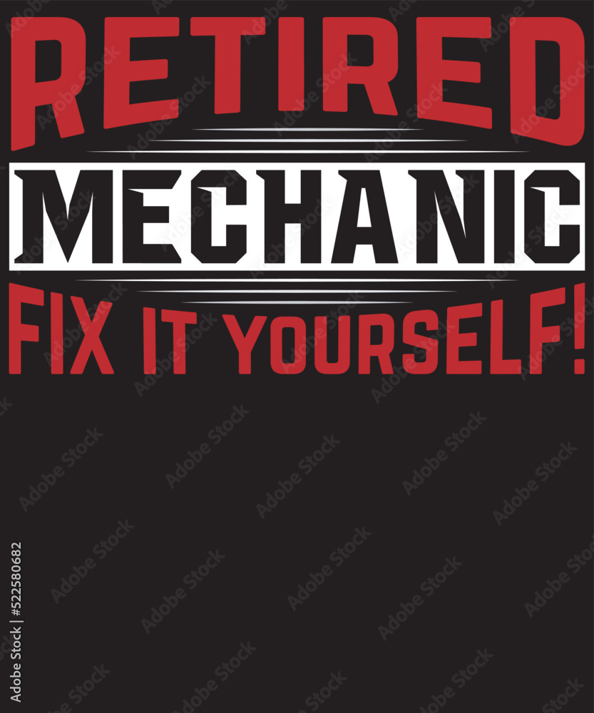 Retired mechanic fix it yourself design Retired mechanic fix it yourself design