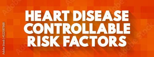 Heart Disease Controllable Risk Factors text concept for presentations and reports