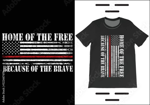 Home Of The Free Because Of The Brave T-Shirt Vector. Independence Day Shirt,  4th July Patriotic Shirt, USA America Gift T-Shirt.