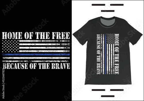 Home Of The Free Because Of The Brave T-Shirt Vector. Independence Day Shirt,  4th July Patriotic Shirt, USA America Gift T-Shirt.