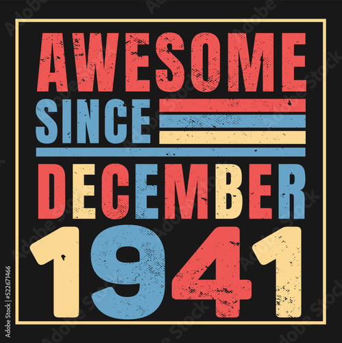 Awesome Since December 1941. Vintage Retro Birthday Vector  Birthday gifts for women or men  Vintage birthday shirts for wives or husbands  anniversary T-shirts for sisters or brother