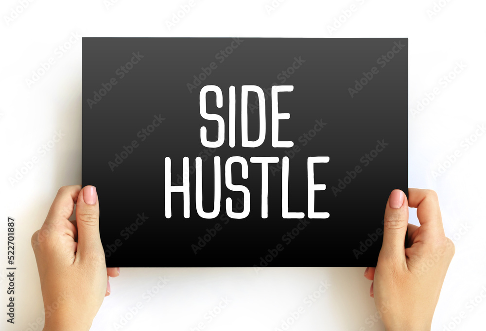 Side Hustle - additional job that a person takes in addition to their primary job, text on card Side Hustle - additional job that a person takes in addition to their primary job, text on card