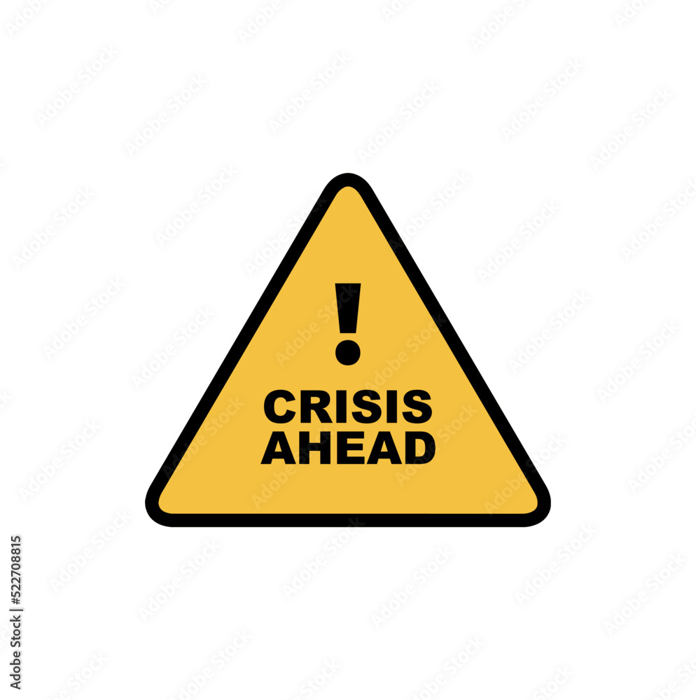 crisis ahead sign on white background crisis ahead sign on white background