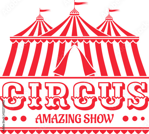 Circus logo, emblem, icon with tent or marquee. Carnival, fair show, amusement park sign. Vintage design element. Vector illustration.