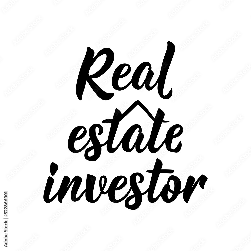 Real Estate Investor. Vector illustration. Lettering. Ink illustration. Can be used for prints bags, t-shirts, posters, cards.