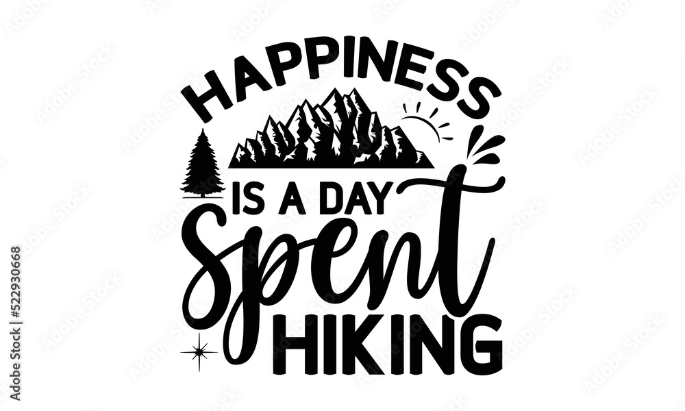 happiness is a day spent hiking -Hiking t shirt design, Hand drawn lettering phrase, Calligraphy graphic design, SVG Files for Cutting Cricut and Silhouette,  Hand written vector sign, EPS