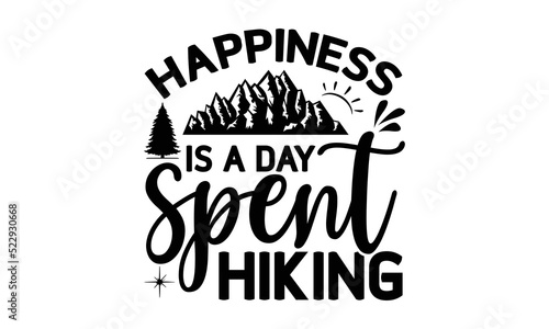happiness is a day spent hiking -Hiking t shirt design, Hand drawn lettering phrase, Calligraphy graphic design, SVG Files for Cutting Cricut and Silhouette,  Hand written vector sign, EPS