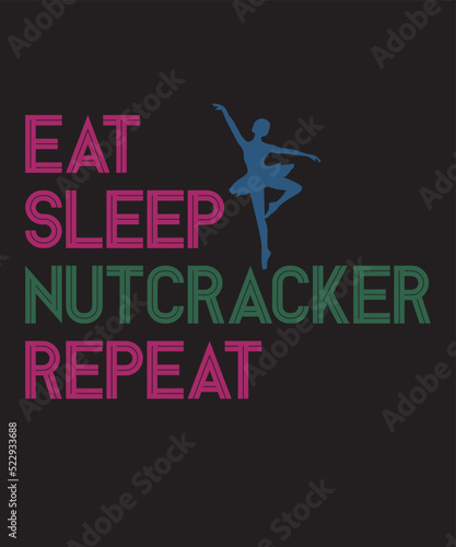 Eat Sleep Nutcracker Repeatis a vector design for printing on various surfaces like t shirt, mug etc. 