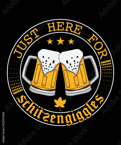 just here for Schitzengiggles - Bachelor Party Shirt, Drinking Team Shirt, Funny Beer Shirt, Oktoberfest Celebrate design