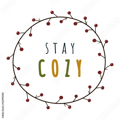 Autumn doodle sticker stay cozy in round frame. Autumn poster with seasonal berries. Vector illustration stay cozy on a white background
