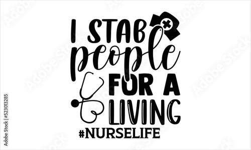 I Stab People For A Living #Nurselife - Nurse T shirt Design, Hand lettering illustration for your design, Modern calligraphy, Svg Files for Cricut, Poster, EPS