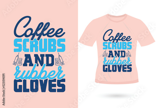 Coffee scrubs and rubber gloves trendy motivational typography design for t shirt print
