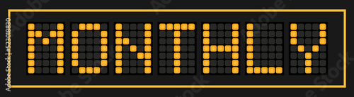 Orange color led banner in word monthly on black background