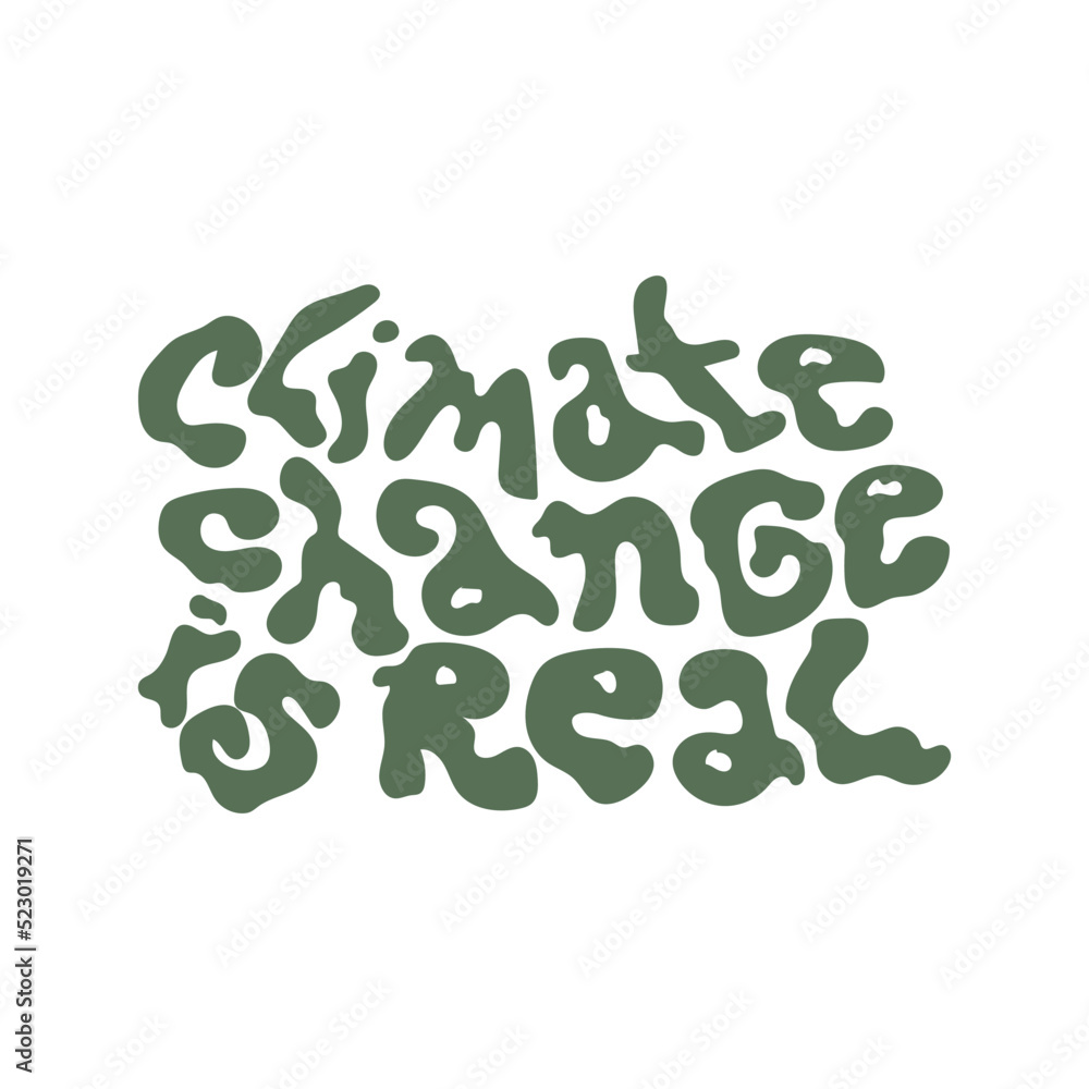 Climate change is real hand drawn lettering Climate change is real hand drawn lettering