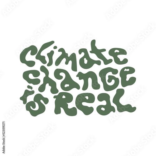 Climate change is real hand drawn lettering