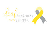 Deaf awareness month september handwritten calligraphy. Yellow and gray support ribbon. Vector card template.