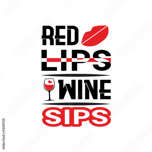 Red lips wine sips - Wine typographic slogan design vector.
