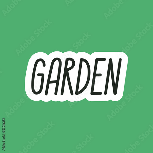 Garden hand drawn lettering. This phrase is dedicated to sunny spring time. Gardening, rural lifestyle and recreation concept. Vector illustration isolated on green background.