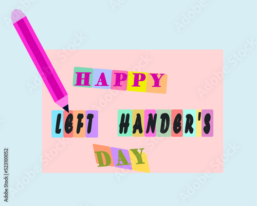 Pink pencil on the left writing Left Handers Day on colorful background. Concept of banner for celebration international left-handed day photo