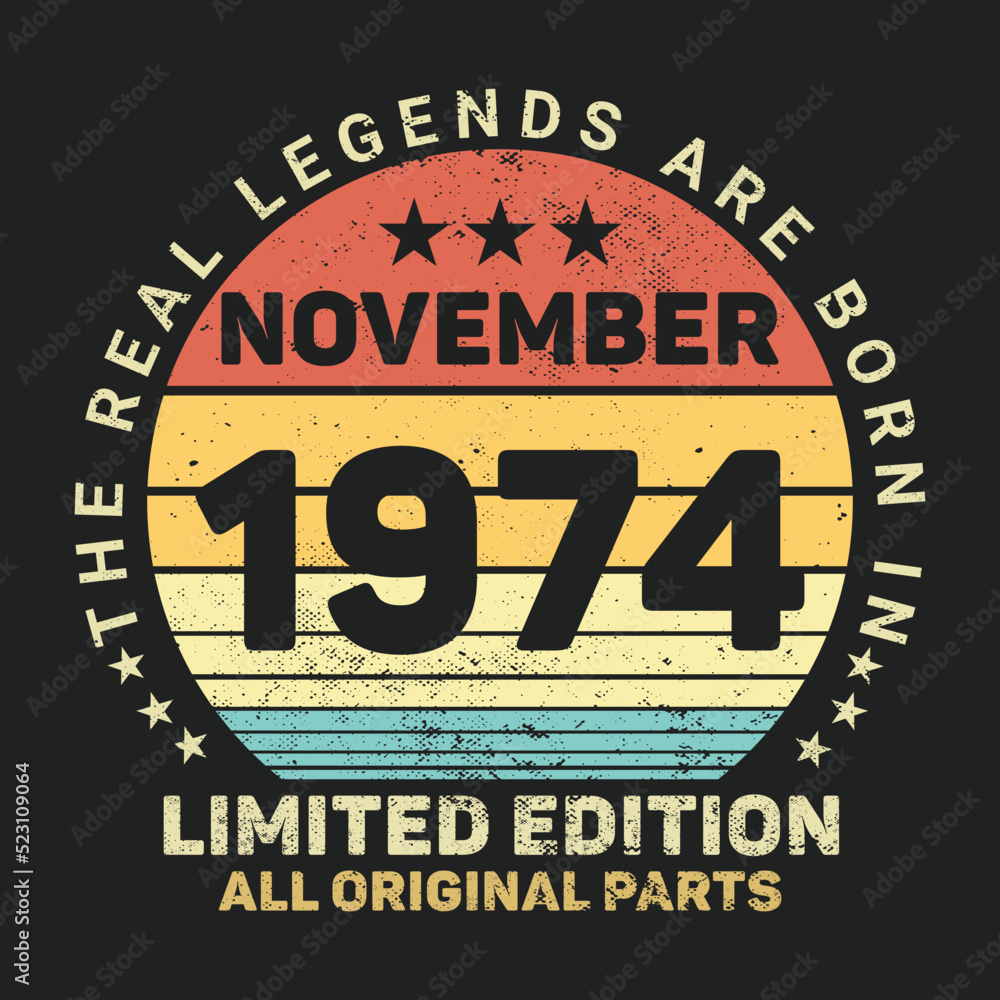 The Real Legends Are Born In November 1974, Birthday gifts for women or men, Vintage birthday shirts for wives or husbands, anniversary T-shirts for sisters or brother The Real Legends Are Born In November 1974, Birthday gifts for women or men, Vintage birthday shirts for wives or husbands, anniversary T-shirts for sisters or brother