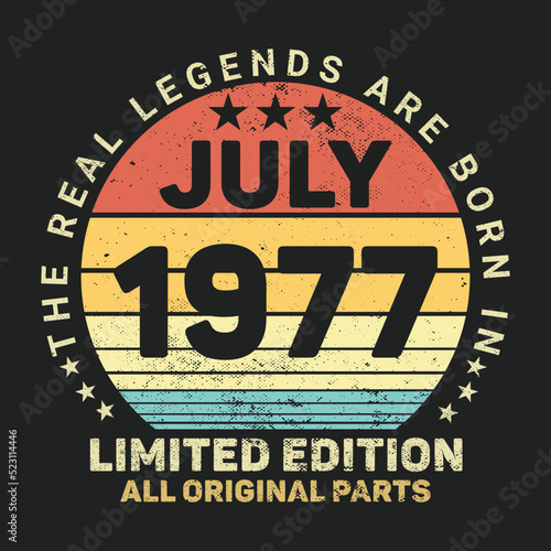 The Real Legends Are Born In July 1977  Birthday gifts for women or men  Vintage birthday shirts for wives or husbands  anniversary T-shirts for sisters or brother