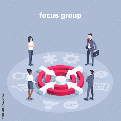 isometric vector illustration on a gray background, focus group consisting of people in business clothes near the target and four arrows going to the center