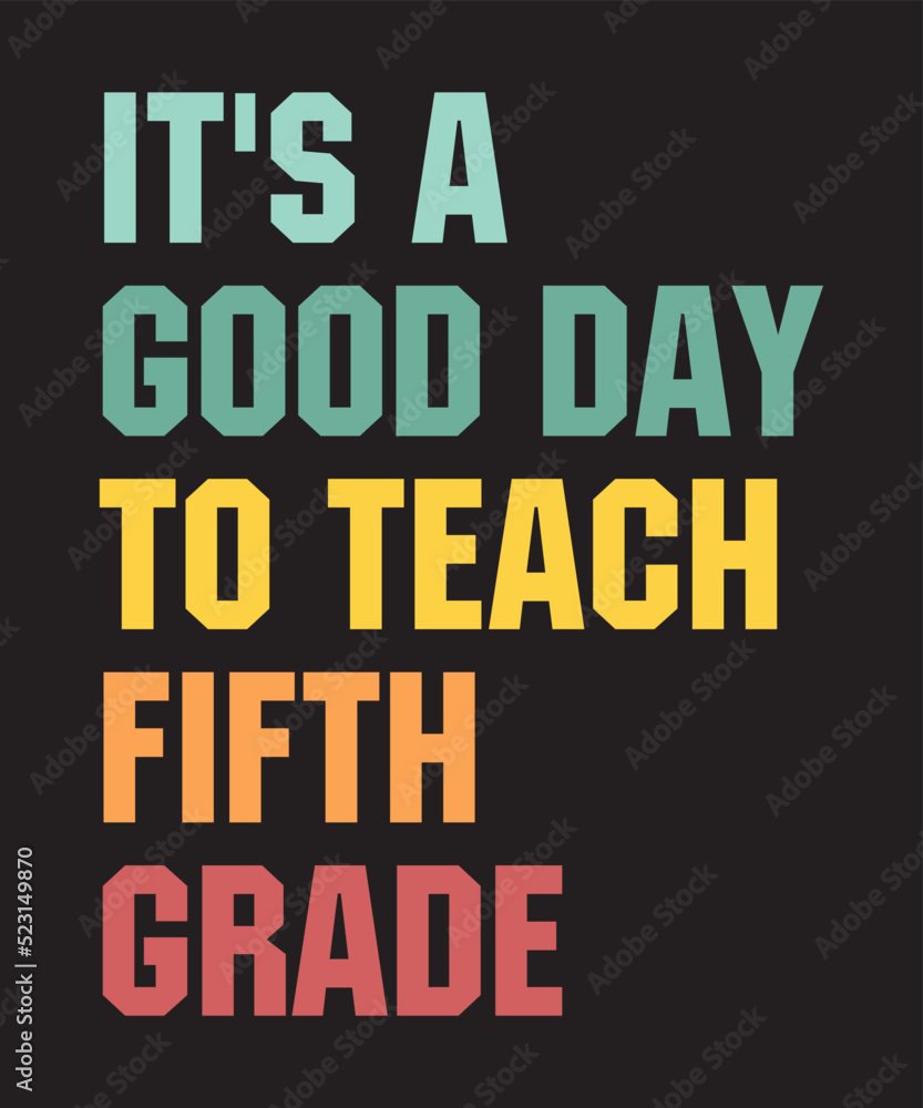It's A Good Day To Teach Fifth Gradeis a vector design for printing on various surfaces like t shirt, mug etc. It's A Good Day To Teach Fifth Gradeis a vector design for printing on various surfaces like t shirt, mug etc.