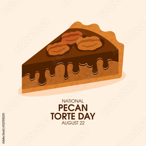 National Pecan Torte Day vector. Pecan torte with butterscotch topping vector. Slice of nut cake icon vector. Sweet pie with pecans drawing. August 22. Important day