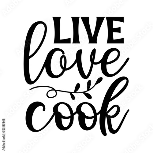 Live love cook svg ,