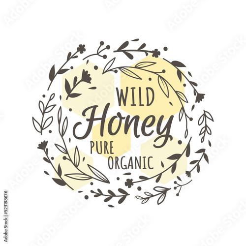 Organic and wild honey label with floral doodle wreath. Colorful vintage hand drawn and written badge with honeycomb.