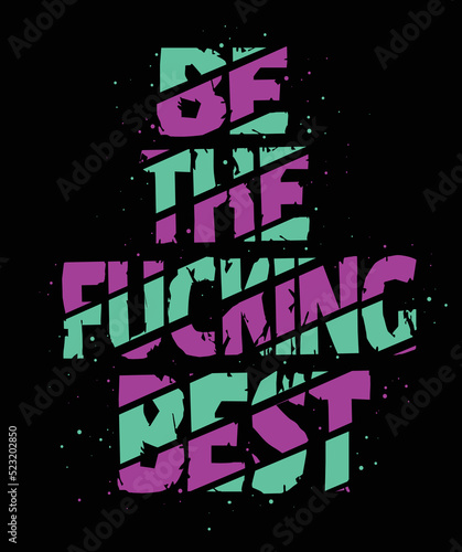 Be the fucking best vector -shirt design