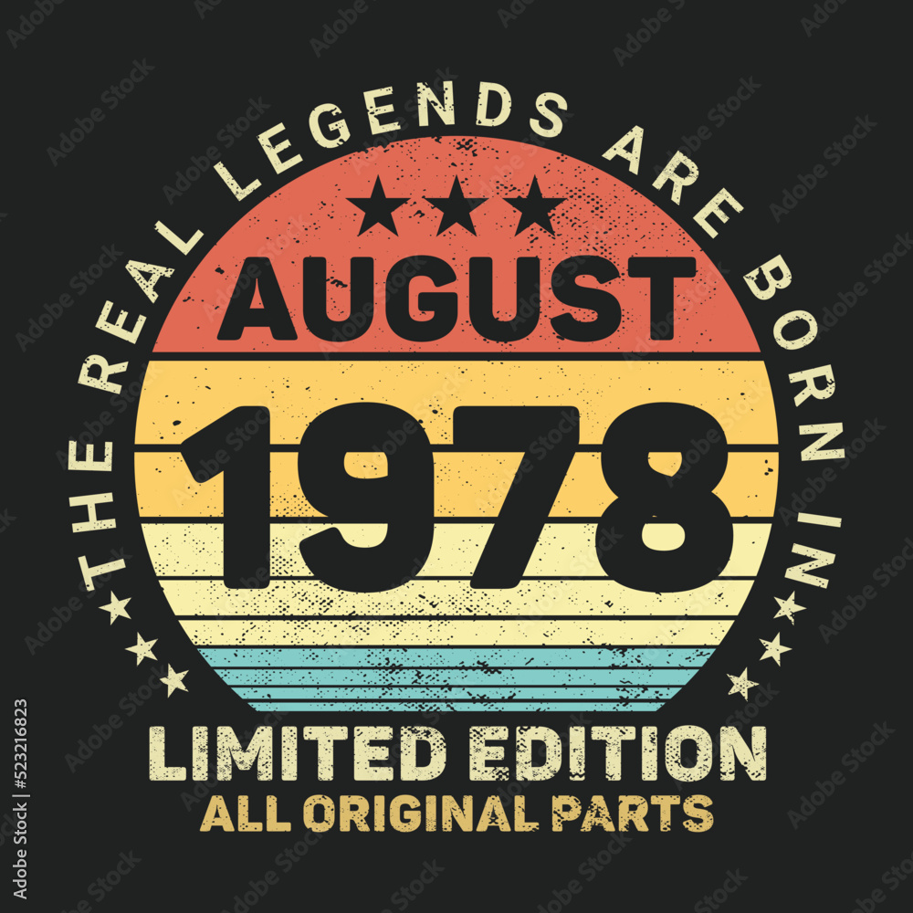 The Real Legends Are Born In August 1978, Birthday gifts for women or men, Vintage birthday shirts for wives or husbands, anniversary T-shirts for sisters or brother