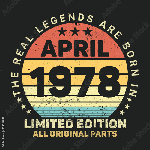 The Real Legends Are Born In April 1978, Birthday gifts for women or men, Vintage birthday shirts for wives or husbands, anniversary T-shirts for sisters or brother