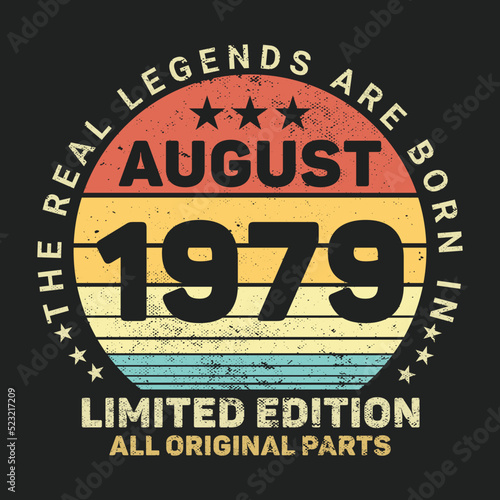 The Real Legends Are Born In August 1979  Birthday gifts for women or men  Vintage birthday shirts for wives or husbands  anniversary T-shirts for sisters or brother