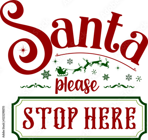 Santa please stop here. Vintage Christmas sign. Hand lettering typography invitation card. Winter entertainment advertising sign isolated on white background.