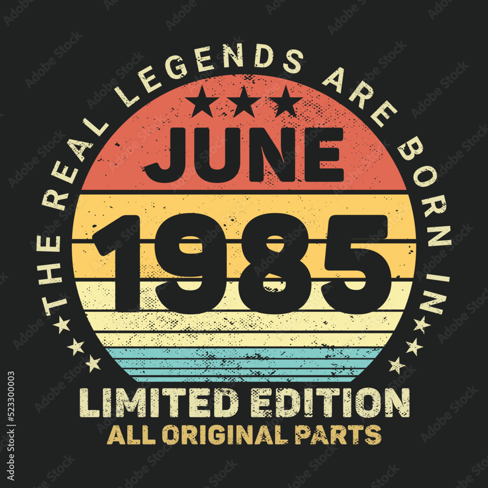 The Real Legends Are Born In June 1985, Birthday gifts for women or men, Vintage birthday shirts for wives or husbands, anniversary T-shirts for sisters or brother