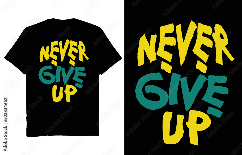 Never give up - t shirt design vector