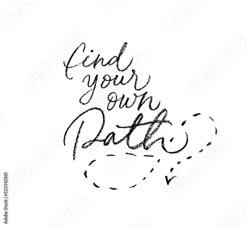 Find your own path vector calligraphy with dotted arrow. Motivational and inspirational quote. Hand drawn modern slogan. Black charcoal lettering isolated on white background.