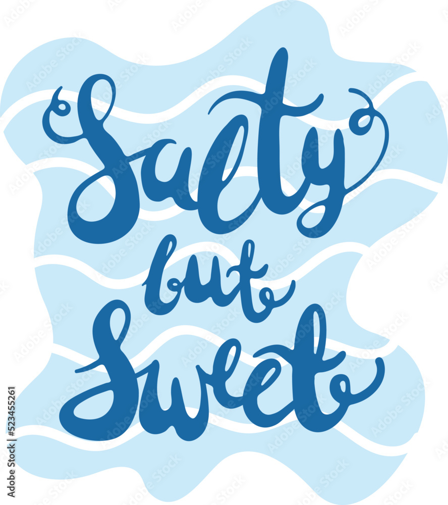 Hand Drawn Salty but Sweet Phrase with Wavy Shape Hand Drawn Salty but Sweet Phrase with Wavy Shape