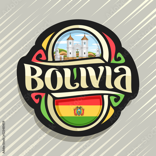 Vector logo for Bolivia country, fridge magnet with bolivian flag, original brush typeface for word bolivia and national bolivian symbol - church of San Felipe Neri in Sucre on cloudy sky background